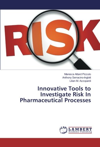 Innovative Tools to Investigate Risk In Pharmaceutical Processes