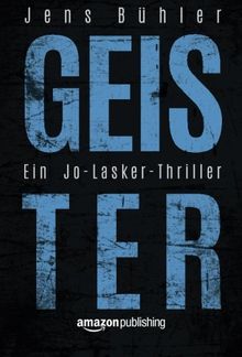 Geister: Ein Jo-Lasker-Thriller