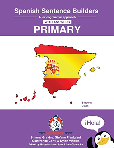 Spanish Primary Sentence Builders: A lexicogrammar approach: Spanish Sentence Builders - Primary