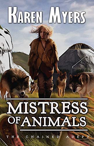 Mistress of Animals: A Lost Wizard's Tale (The Chained Adept, Band 2)