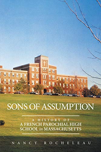 Sons of Assumption: A History of a French Parochial High School in Massachusetts