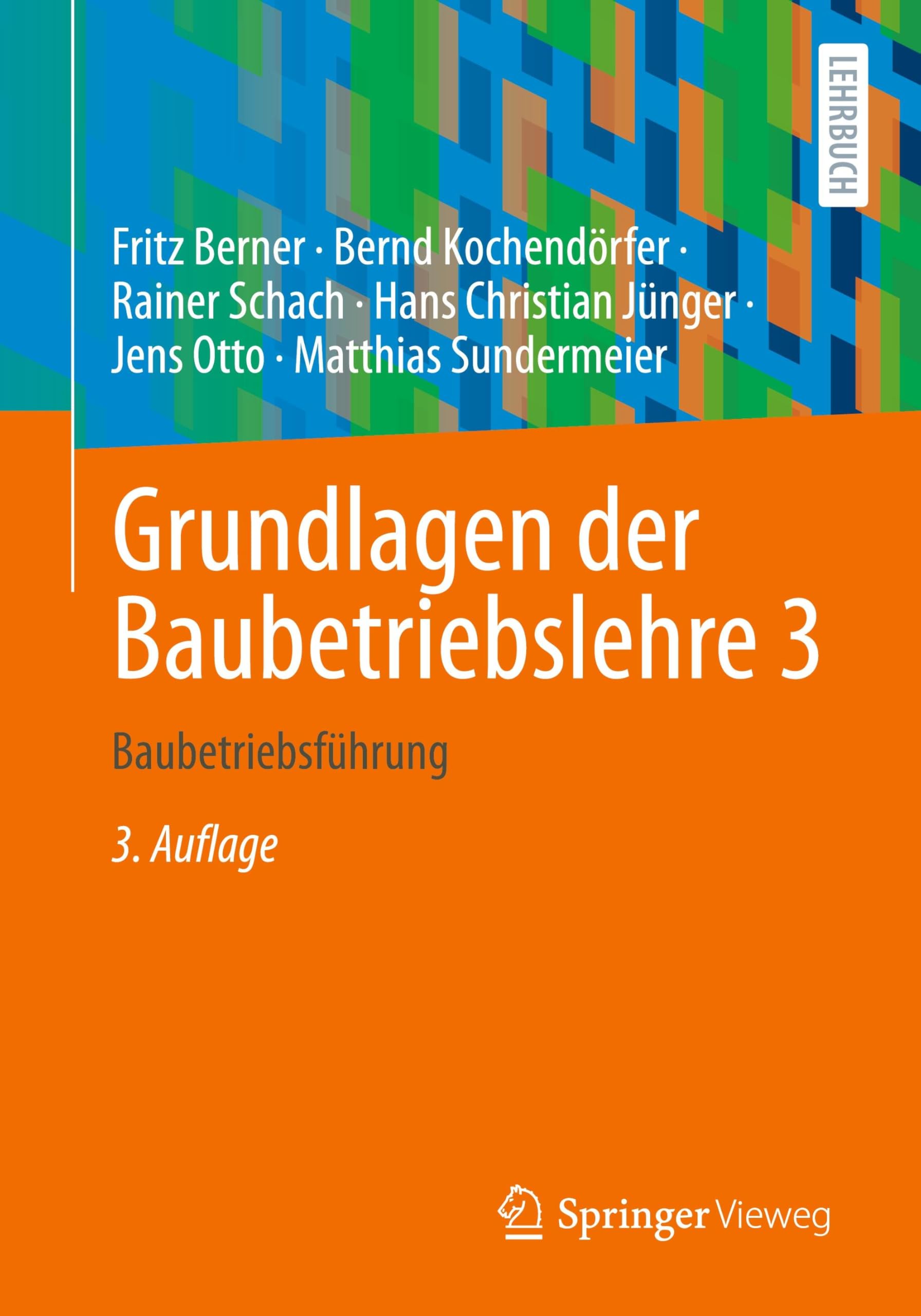 Grundlagen der Baubetriebslehre 3: Baubetriebsführung
