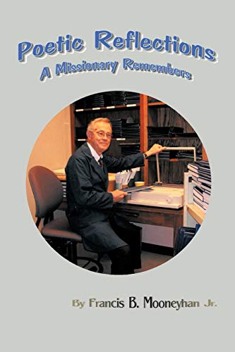 Poetic Reflections: A Missionary Remembers: A Missionarie Remembers