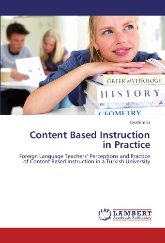Content Based Instruction in Practice: Foreign Language Teachers’ Perceptions and Practice of Content Based Instruction in a Turkish University