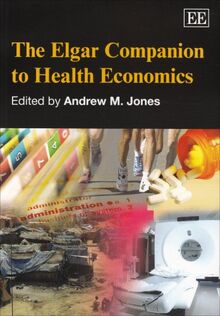 The Elgar Companion to Health Economics (Elgar Original Reference)