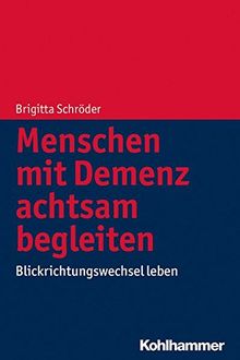 Menschen mit Demenz achtsam begleiten: Blickrichtungswechsel leben