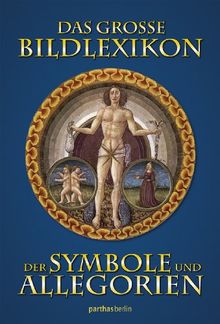 Das große Bildlexikon der Symbole und Allegorien