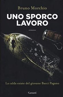 Uno sporco lavoro. La calda estate del giovane Bacci Pagano (Narratori moderni)