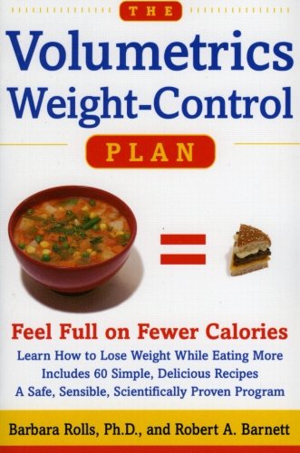 The Volumetrics Weight-Control Plan: Feel Full on Fewer Calories