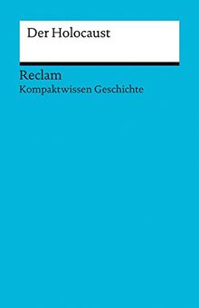 Kompaktwissen Geschichte. Der Holocaust (Reclams Universal-Bibliothek)