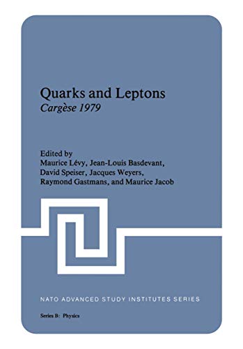 Quarks and Leptons: Cargèse 1979 (Nato Science Series B:, 61, Band 61)