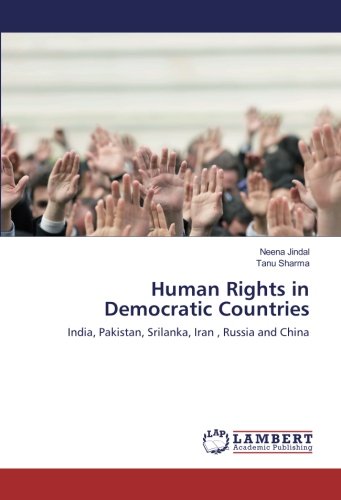 Human Rights in Democratic Countries: India, Pakistan, Srilanka, Iran , Russia and China