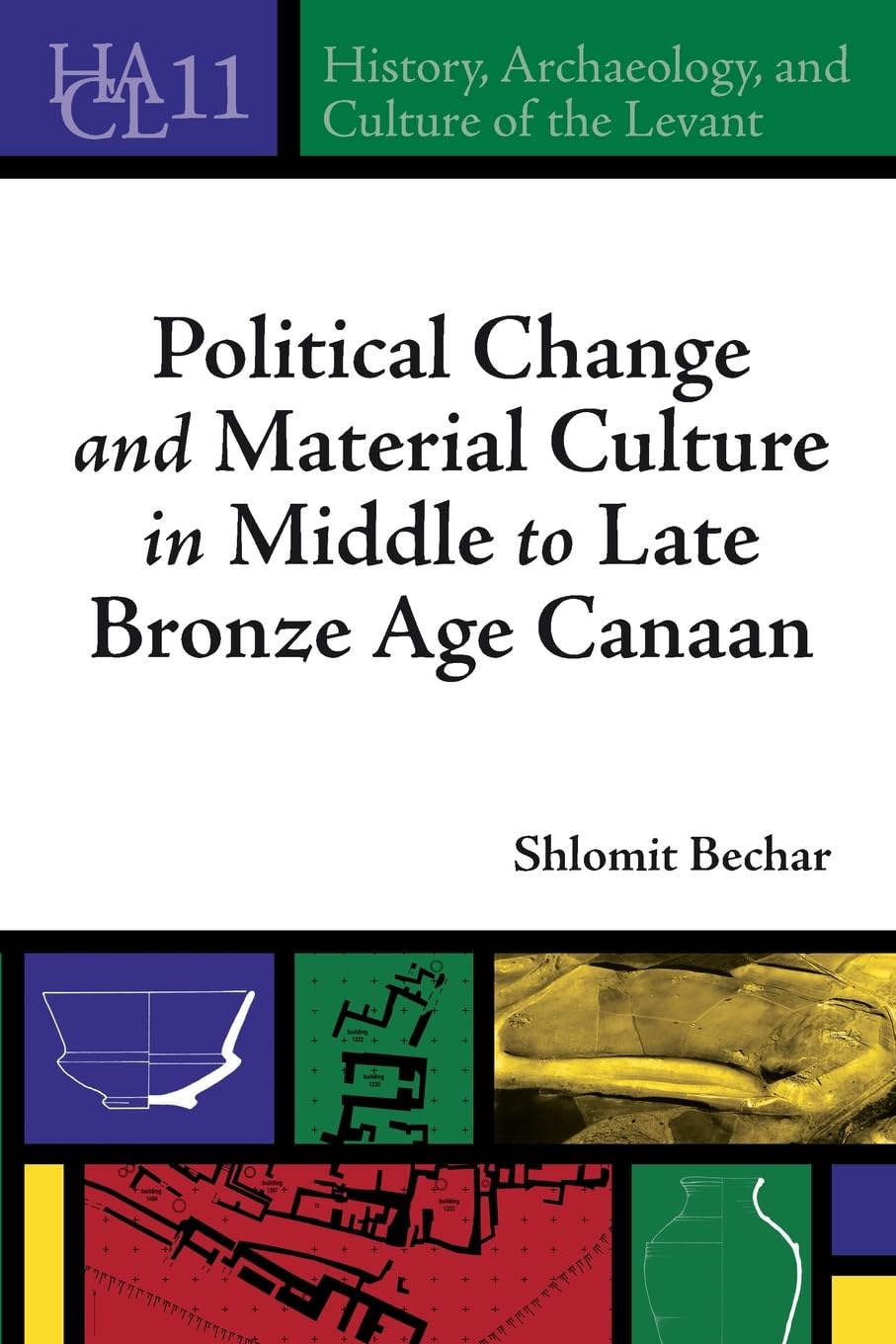 Political Change and Material Culture in Middle to Late Bronze Age Canaan (History, Archaeology, and Culture of the Levant)