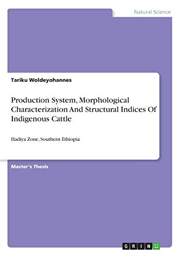 Production System, Morphological Characterization And Structural Indices Of Indigenous Cattle: Hadiya Zone, Southern Ethiopia