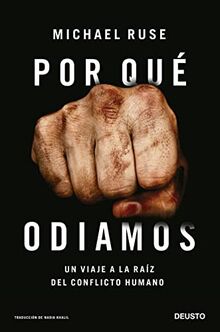 Por qué odiamos: Un viaje a la raíz del conflicto humano (Deusto)