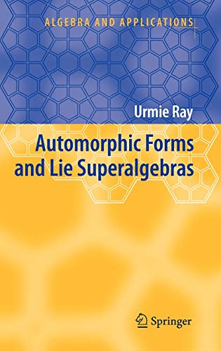Automorphic Forms and Lie Superalgebras (Algebra and Applications, 5, Band 5)