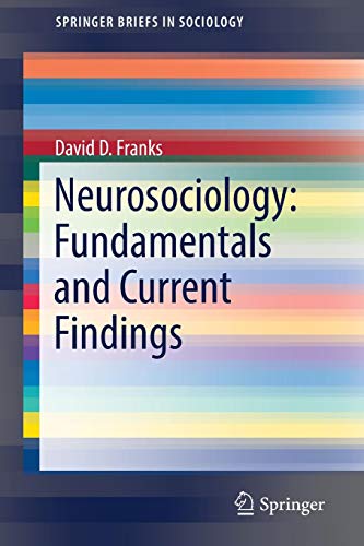 Neurosociology: Fundamentals and Current Findings (SpringerBriefs in Sociology)