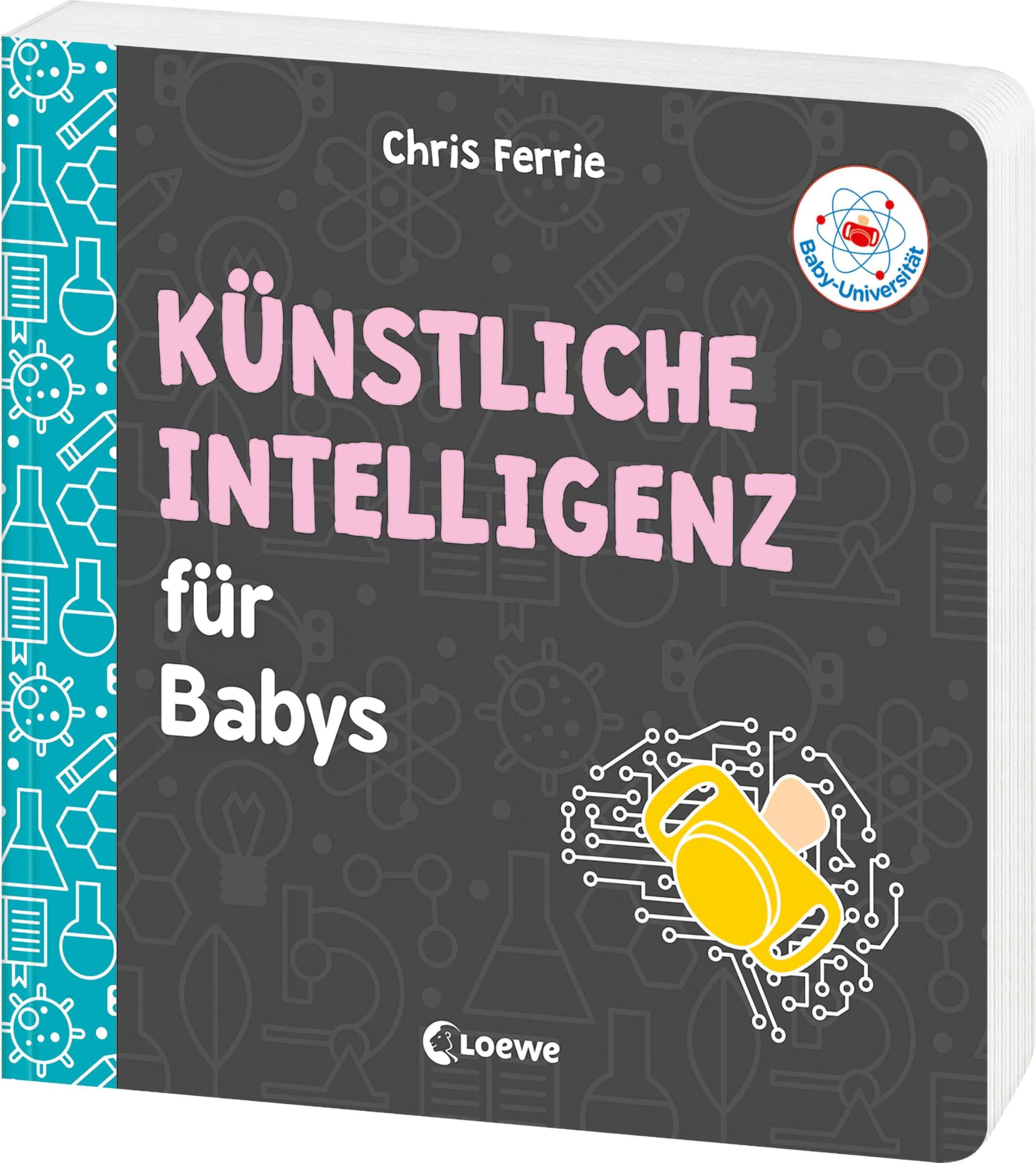Baby-Universität - Künstliche Intelligenz für Babys: KI kinderleicht erklärt! - Wissen zum Verschenken für kleine und große Forschende