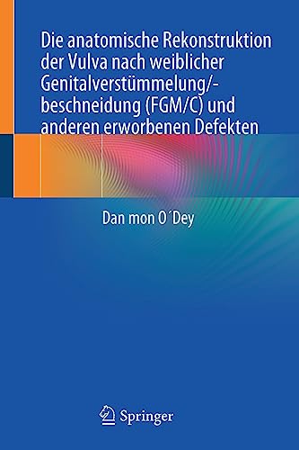Die anatomische Rekonstruktion der Vulva nach weiblicher Genitalverstümmelung/-beschneidung (FGM/C) und anderen erworbenen Defekten