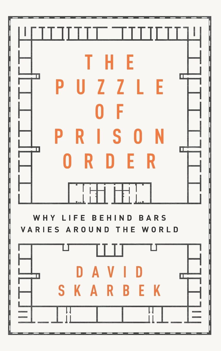 The Puzzle of Prison Order: Why Life Behind Bars Varies Around the World