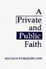 A Private and Public Faith (William Stringfellow Library)