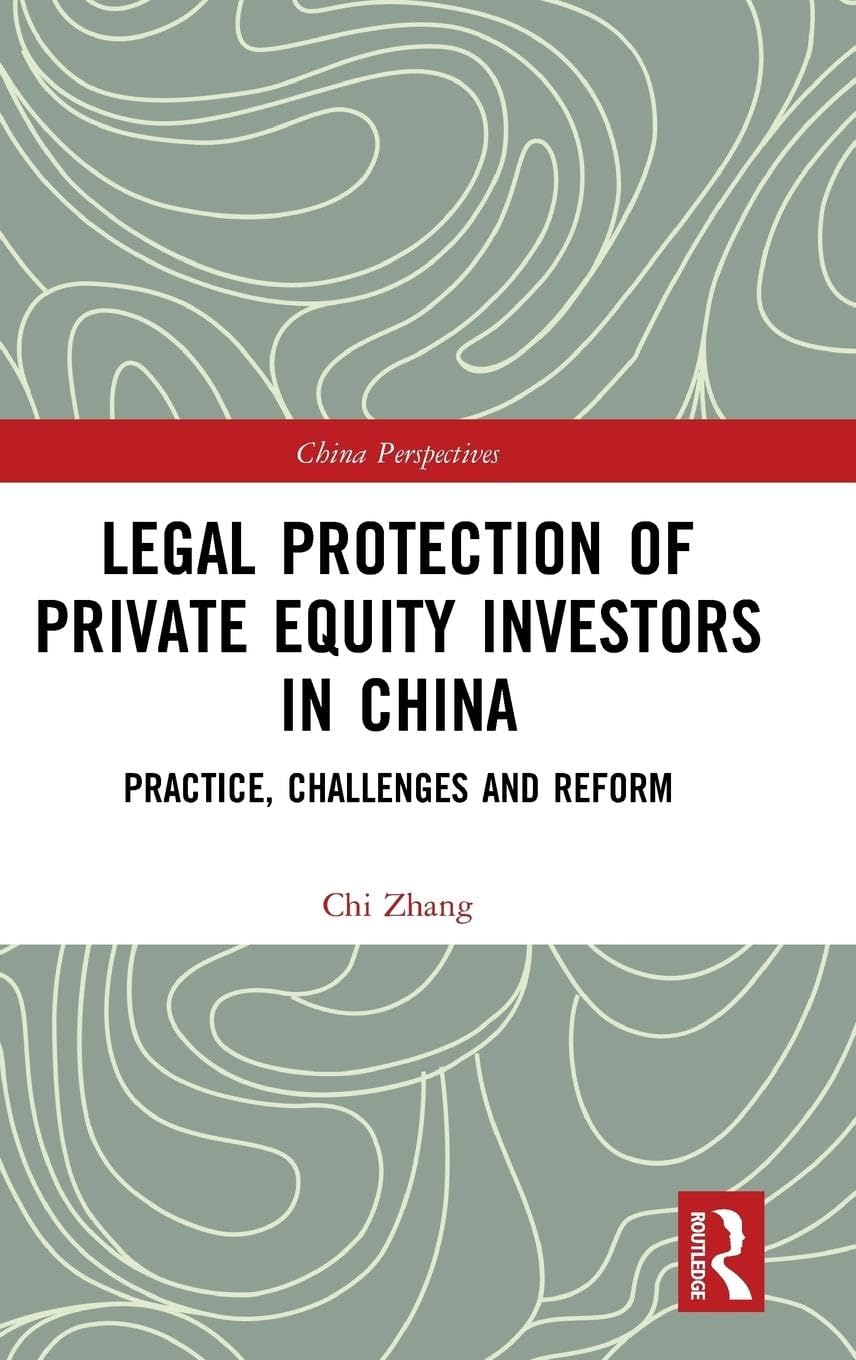 Legal Protection of Private Equity Investors in China: Practice, Challenges and Reform (China Perspectives)