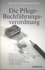 Die Pflege-Buchführungsverordnung: Hinweise zur Umsetzung der PBV, Jahresabschluss nach PBV, Musterkonten-rahmen, Kosten- und Leistungsrechnung, ... Hinweise, Kalkulationsschema