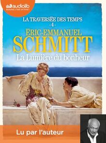 La traversée des temps. Vol. 4. La lumière du bonheur