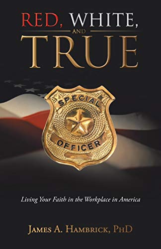 Red, White, and True: Living Your Faith in the Workplace in America