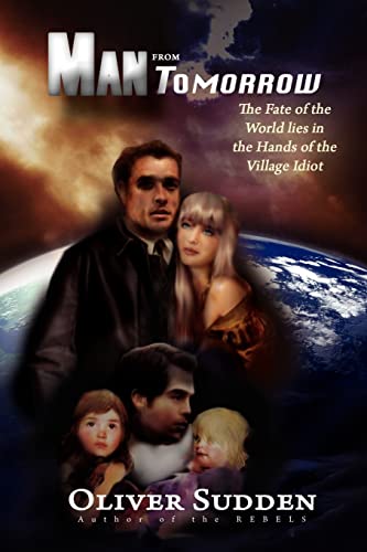 Man from Tomorrow: The Fate of the World Lies in the Hands of the Village idiot.