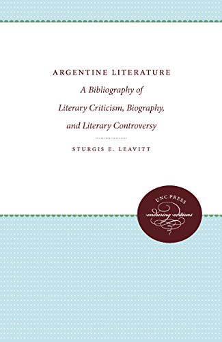 Argentine Literature: A Bibliography of Literary Criticism, Biography, and Literary Controversy