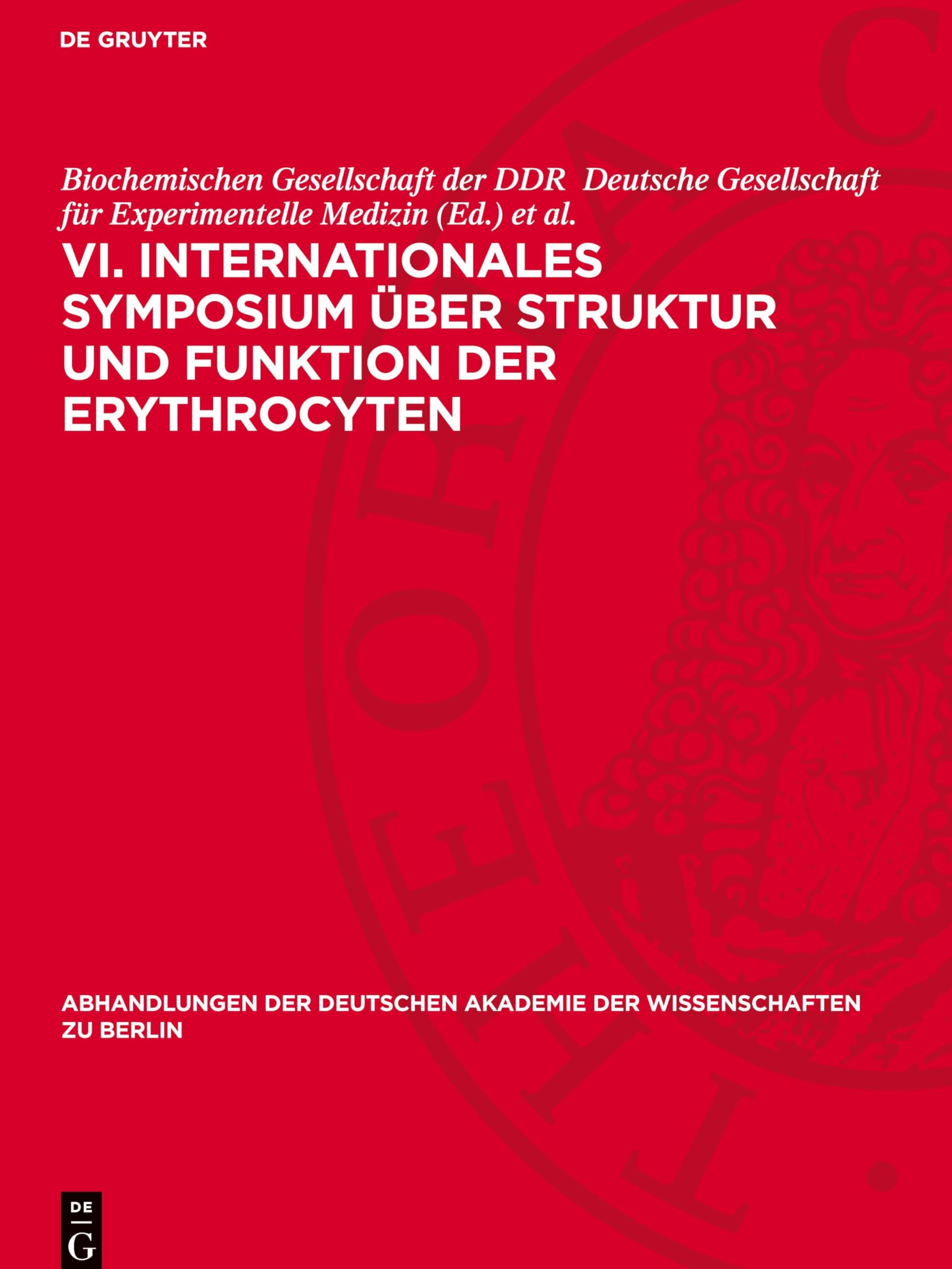 VI. Internationales Symposium über Struktur und Funktion der Erythrocyten (Abhandlungen der Deutschen Akademie der Wissenschaften Zu Berlin / Klasse Für Sprachen, Literatur Un)