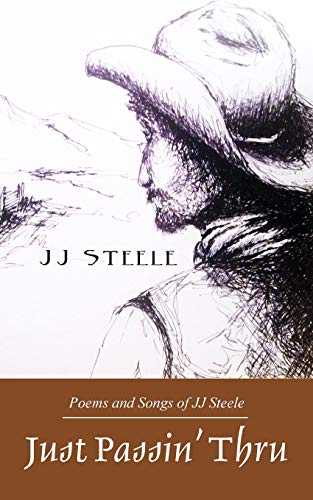 Just Passin' Thru: Poems and Songs of J.J. Steele