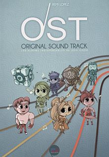 Original sound track : les 100 albums indispensables de jeux vidéo