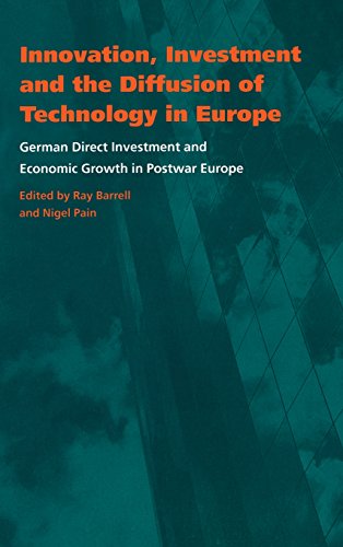 Innovation, Investment and the Diffusion of Technology in Europe: German Direct Investment and Economic Growth in Postwar Europe (National Institute ... Economic and Social Studies, Band 39)