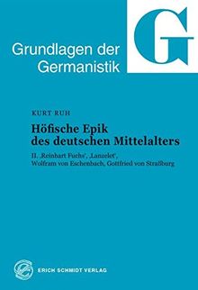 Grundlagen der Germanistik Band 25: Höfische Epik des deutschen Mittelalters, Teil 2 - "Reinhart Fuchs", "Lanzelet", Wolfram von Eschenbach, Gottfried von Straßburg