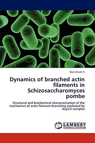 Dynamics of branched actin filaments in Schizosaccharomyces pombe: Structural and biochemical characterization of the mechanism of actin filament branching mediated by Arp2/3 complex
