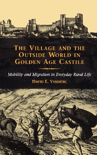 The Village and the Outside World in Golden Age Castile: Mobility and Migration in Everyday Rural Life