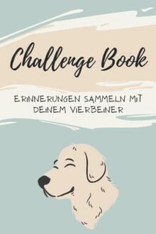 Challengebook: 60 Challenges für dich und deinen Hund! Sammle Fotos in diesem Challengebook und erlebe viele spaßige Momente mit deinem Vierbeiner! Das perfekt Geschenk für Hundebesitzer