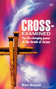 Cross-examined: The Life-changing Power of the Death of Jesus von Meynell, Mark | Buch | Zustand gut