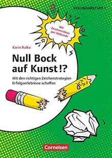 Null Bock auf Kunst!?: Mit den richtigen Zeichenstrategien Erfolgserlebnisse schaffen. Kopiervorlagen