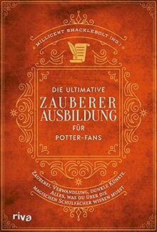 Die ultimative Zauberer-Ausbildung für Potter-Fans: Zauberei, Verwandlung, dunkle Künste. Alles, was du über die magischen Schulfächer wissen musst