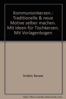 Kommunionkerzen. Traditionelle & neue Motive selber machen