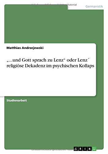 ...und Gott sprach zu Lenz oder Lenz´ religiöse Dekadenz im psychischen Kollaps