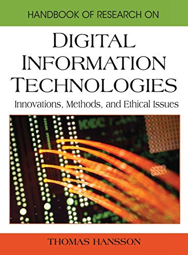 Handbook of Research on Digital Information Technologies: Innovations, Methods, and Ethical Issues