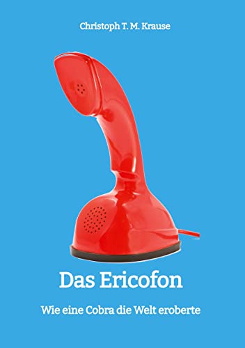 Das Ericofon: Wie eine Cobra die Welt eroberte