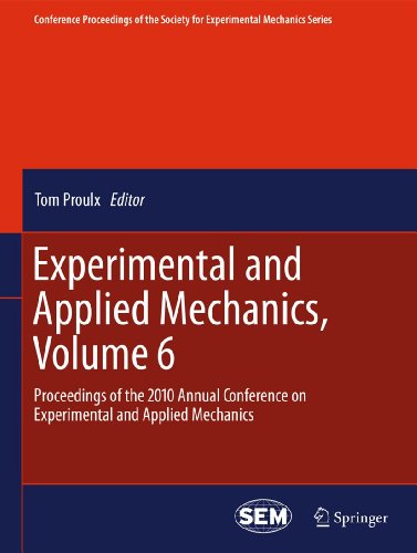 Experimental and Applied Mechanics, Volume 6: Proceedings of the 2010 Annual Conference on Experimental and Applied Mechanics (Conference Proceedings ... Experimental Mechanics Series, 17, Band 17)