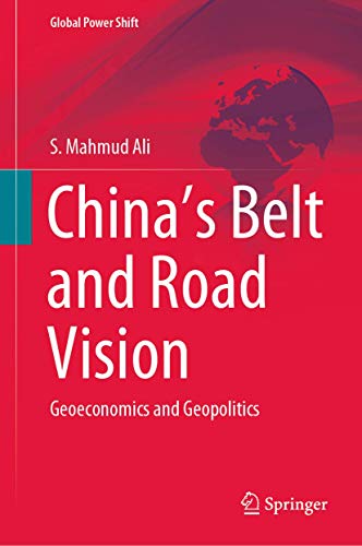 China’s Belt and Road Vision: Geoeconomics and Geopolitics (Global Power Shift)