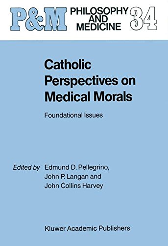 Catholic Perspectives on Medical Morals: Foundational Issues (Philosophy and Medicine)