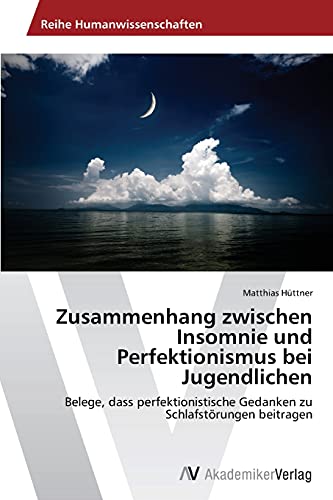 Zusammenhang zwischen Insomnie und Perfektionismus bei Jugendlichen: Belege, dass perfektionistische Gedanken zu Schlafstörungen beitragen